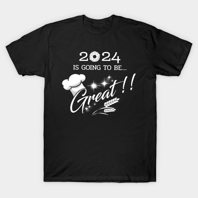 2024 is going To Be Great. Motivation Chef 2024. Culinary school design, pastry chef uniform T-Shirt by ShopiLike